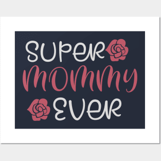 Super Mommy ever Posters and Art